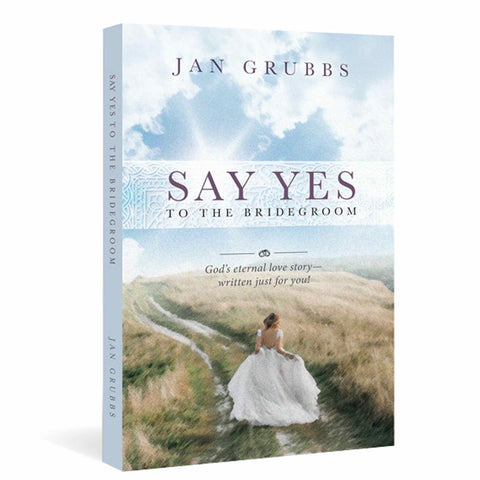 Say Yes to the Bridegroom: God's eternal love story - written just for you!  book