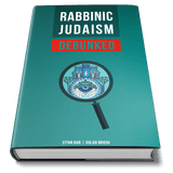 Rabbinic Judaism Debunked: Debunking the myth of Rabbinic Oral Law
